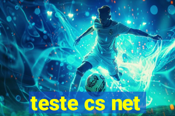 teste cs net
